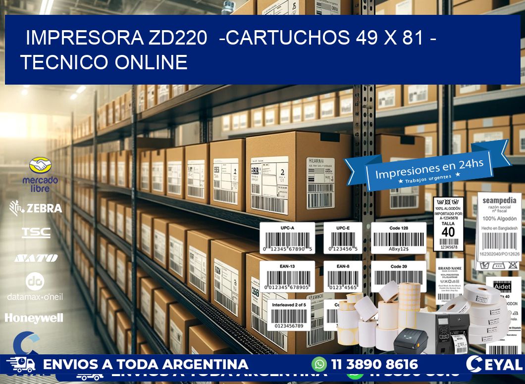 IMPRESORA ZD220  -CARTUCHOS 49 x 81 - TECNICO ONLINE