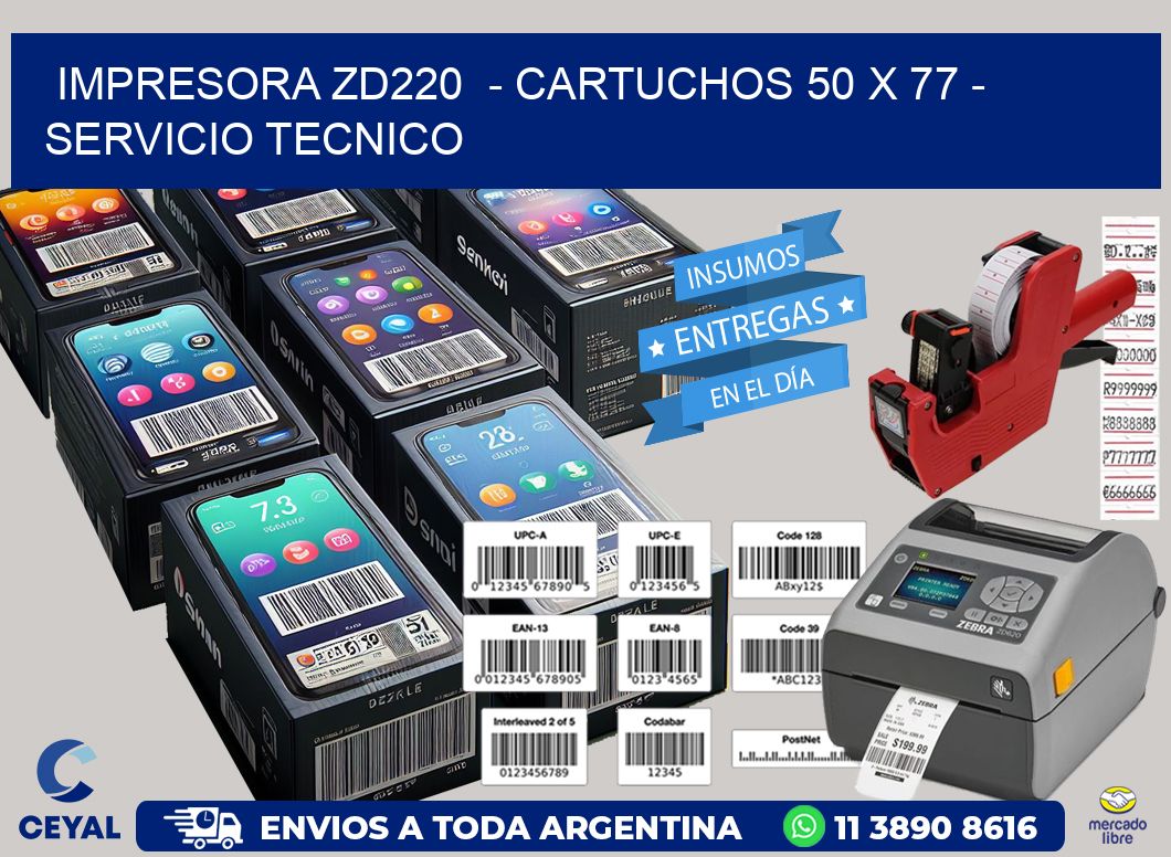 IMPRESORA ZD220  - CARTUCHOS 50 x 77 - SERVICIO TECNICO