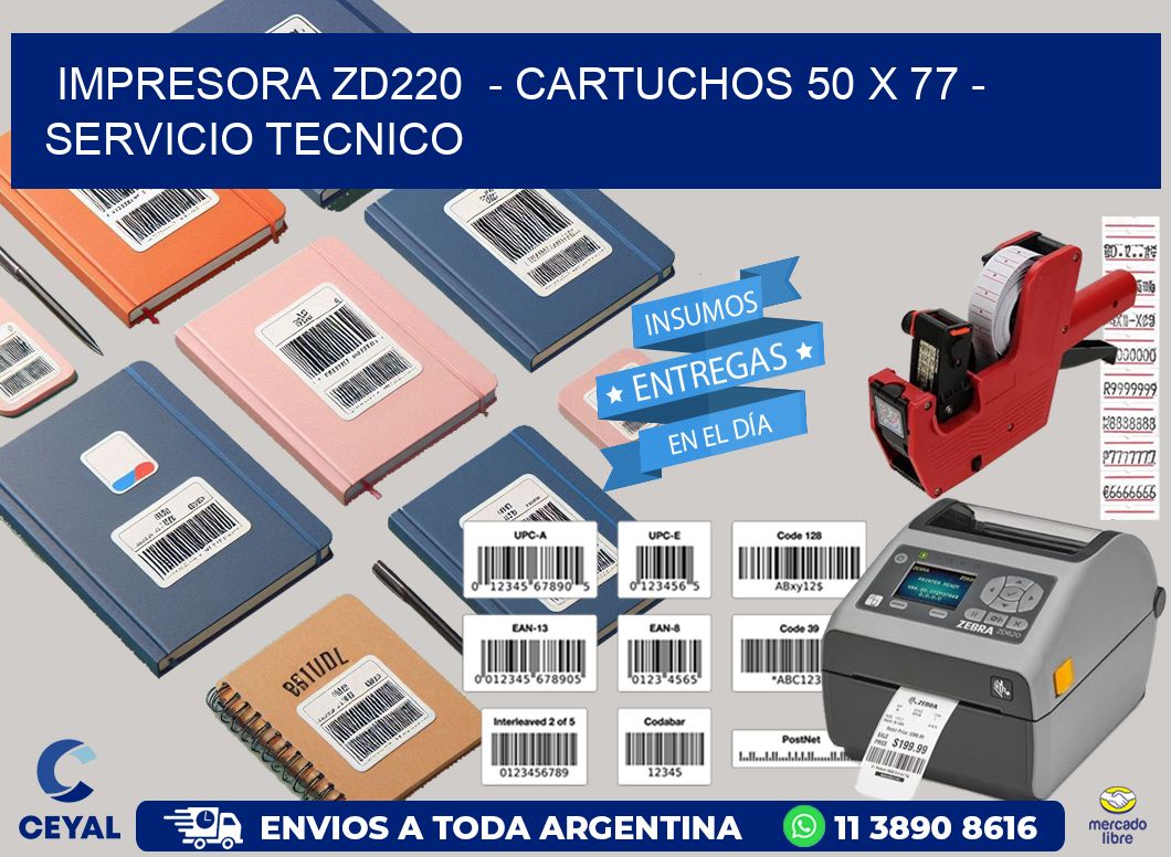 IMPRESORA ZD220  – CARTUCHOS 50 x 77 – SERVICIO TECNICO