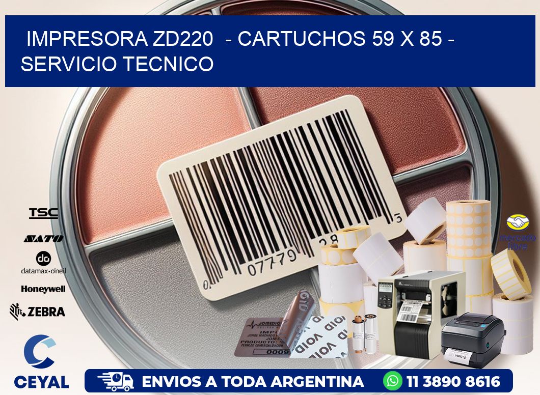 IMPRESORA ZD220  - CARTUCHOS 59 x 85 - SERVICIO TECNICO