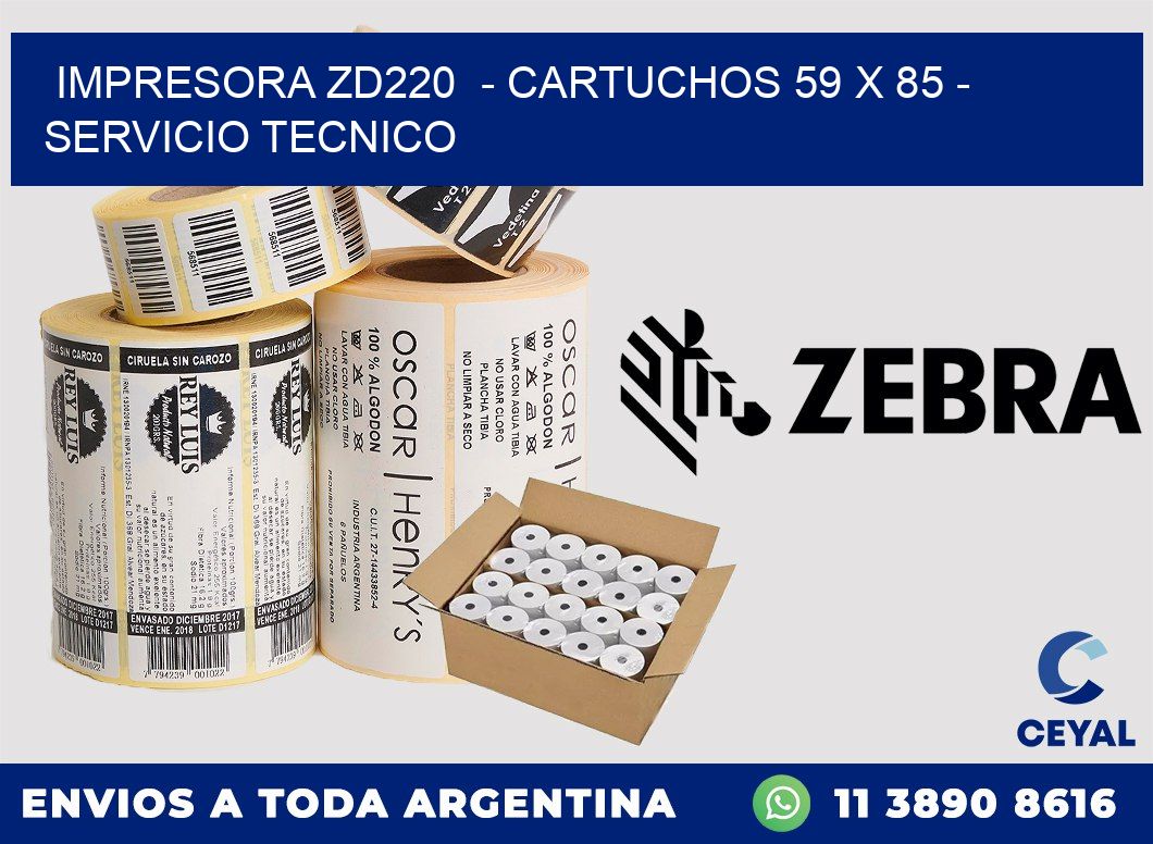 IMPRESORA ZD220  - CARTUCHOS 59 x 85 - SERVICIO TECNICO