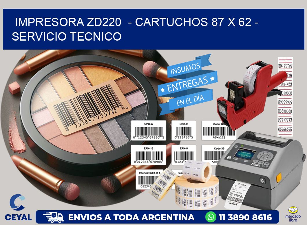 IMPRESORA ZD220  - CARTUCHOS 87 x 62 - SERVICIO TECNICO