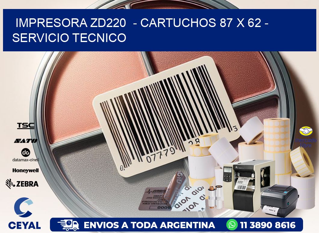 IMPRESORA ZD220  - CARTUCHOS 87 x 62 - SERVICIO TECNICO