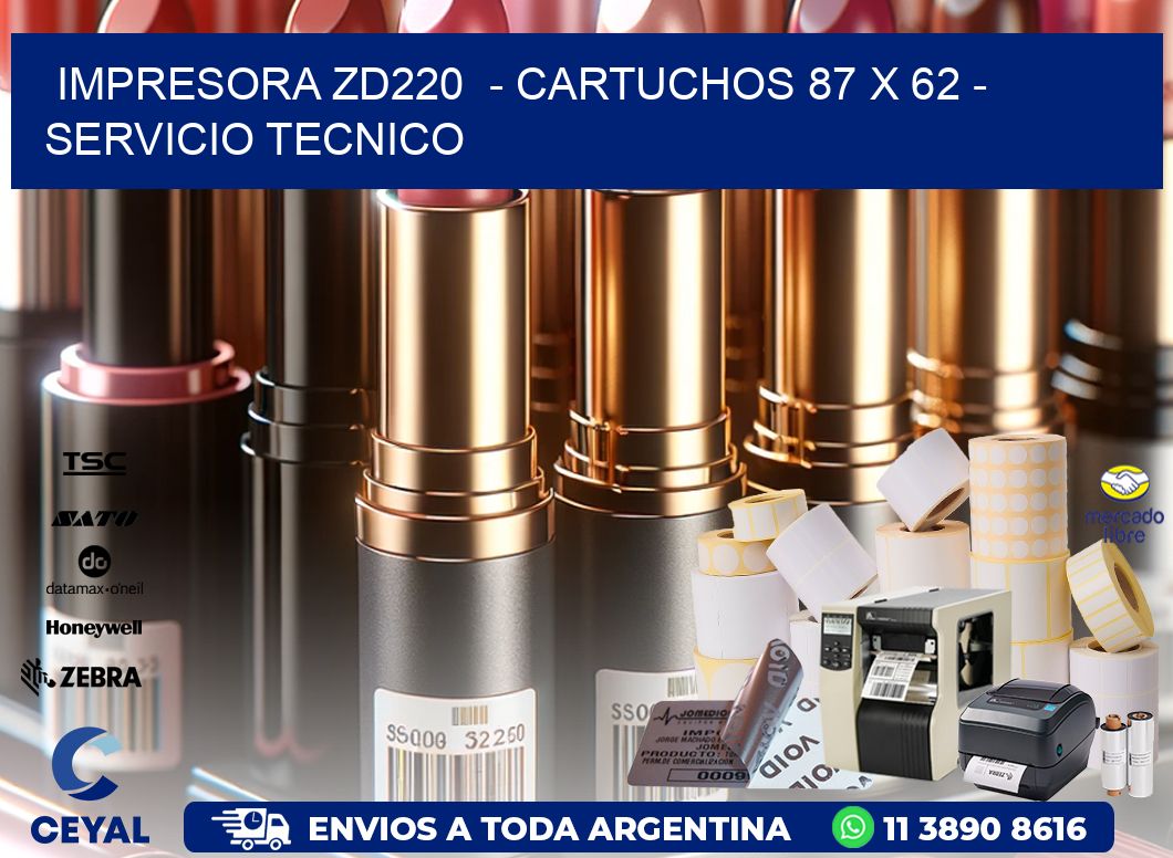 IMPRESORA ZD220  - CARTUCHOS 87 x 62 - SERVICIO TECNICO