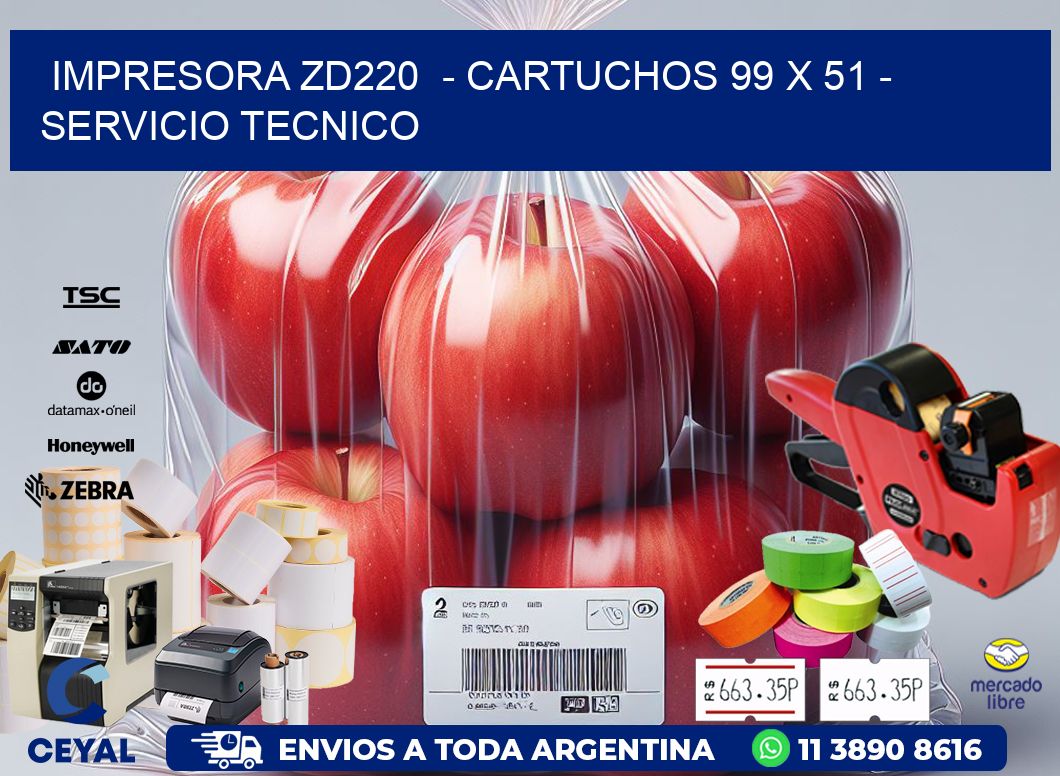 IMPRESORA ZD220  - CARTUCHOS 99 x 51 - SERVICIO TECNICO