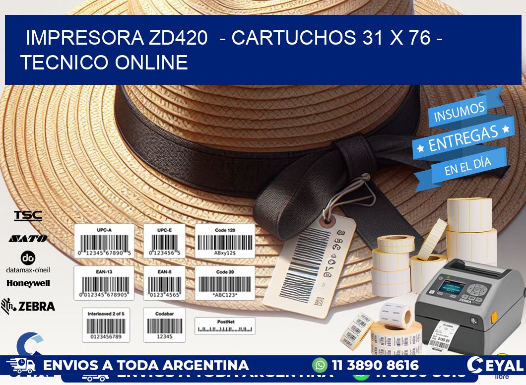 IMPRESORA ZD420  - CARTUCHOS 31 x 76 - TECNICO ONLINE