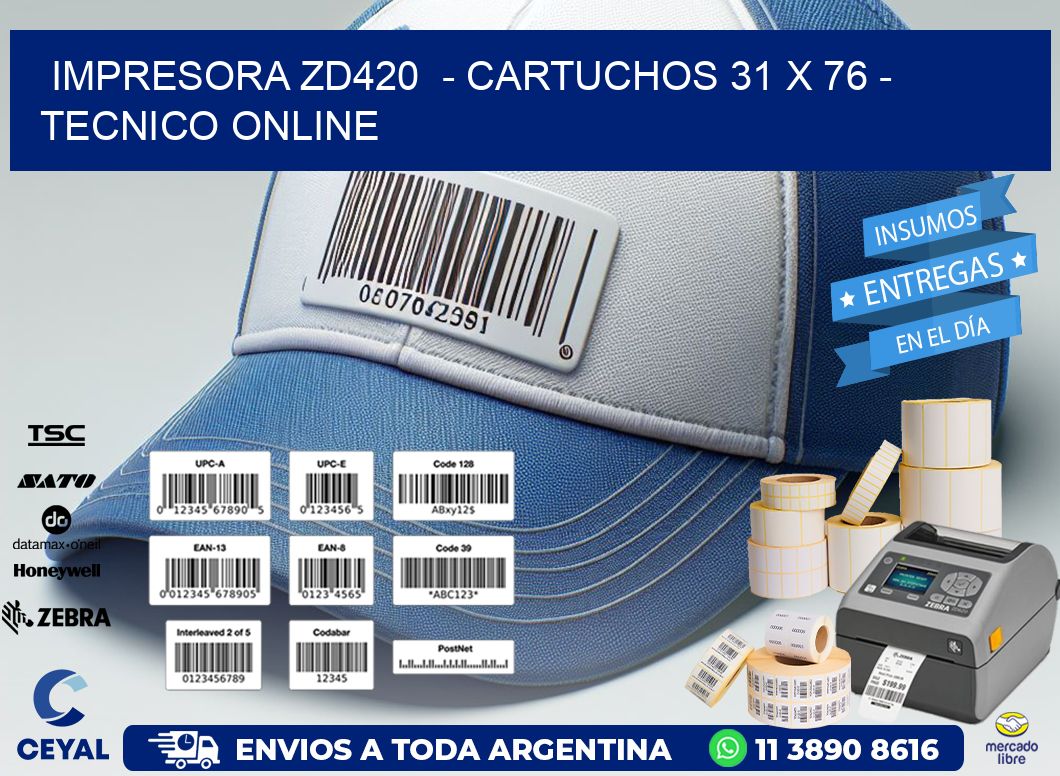 IMPRESORA ZD420  - CARTUCHOS 31 x 76 - TECNICO ONLINE