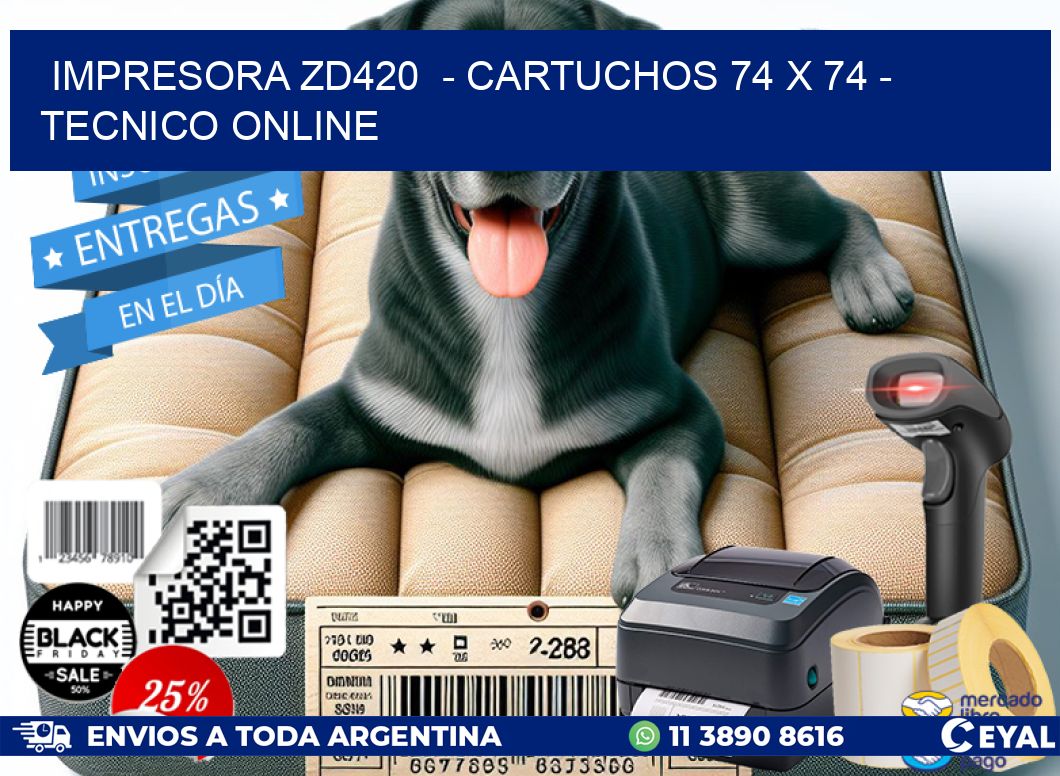 IMPRESORA ZD420  - CARTUCHOS 74 x 74 - TECNICO ONLINE