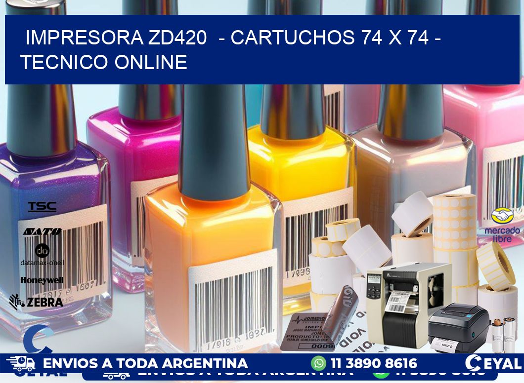 IMPRESORA ZD420  - CARTUCHOS 74 x 74 - TECNICO ONLINE