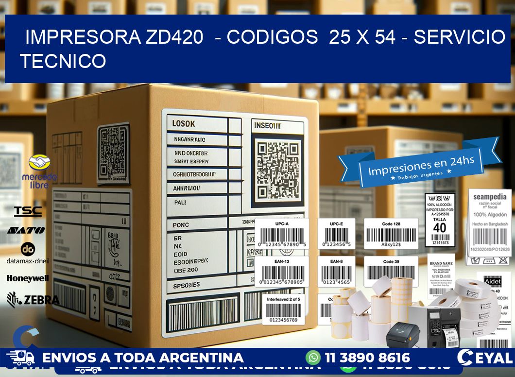 IMPRESORA ZD420  - CODIGOS  25 x 54 - SERVICIO TECNICO