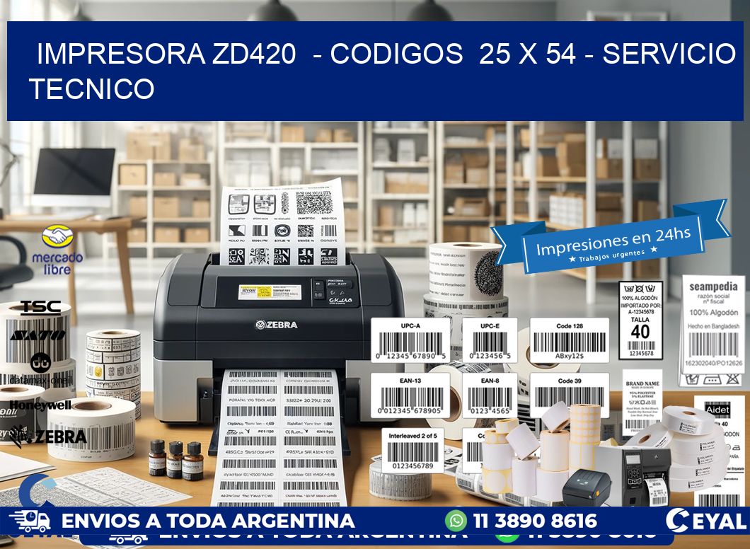 IMPRESORA ZD420  - CODIGOS  25 x 54 - SERVICIO TECNICO