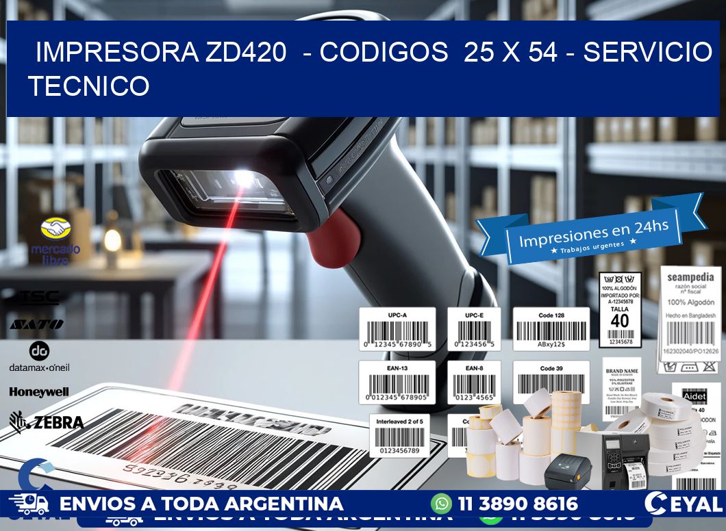 IMPRESORA ZD420  - CODIGOS  25 x 54 - SERVICIO TECNICO