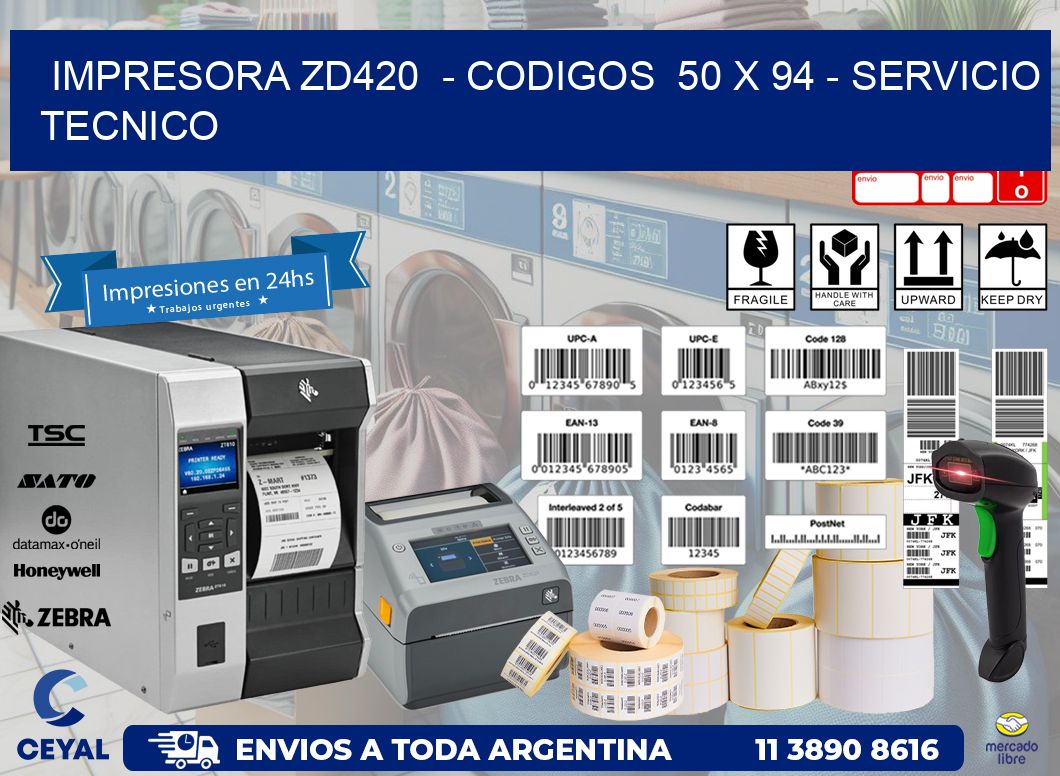 IMPRESORA ZD420  - CODIGOS  50 x 94 - SERVICIO TECNICO