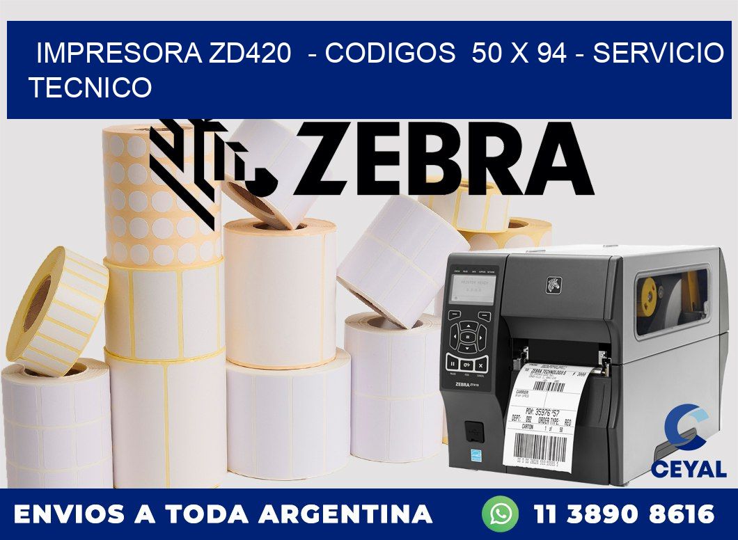 IMPRESORA ZD420  - CODIGOS  50 x 94 - SERVICIO TECNICO