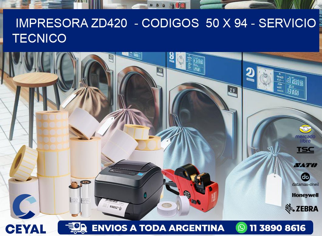 IMPRESORA ZD420  – CODIGOS  50 x 94 – SERVICIO TECNICO