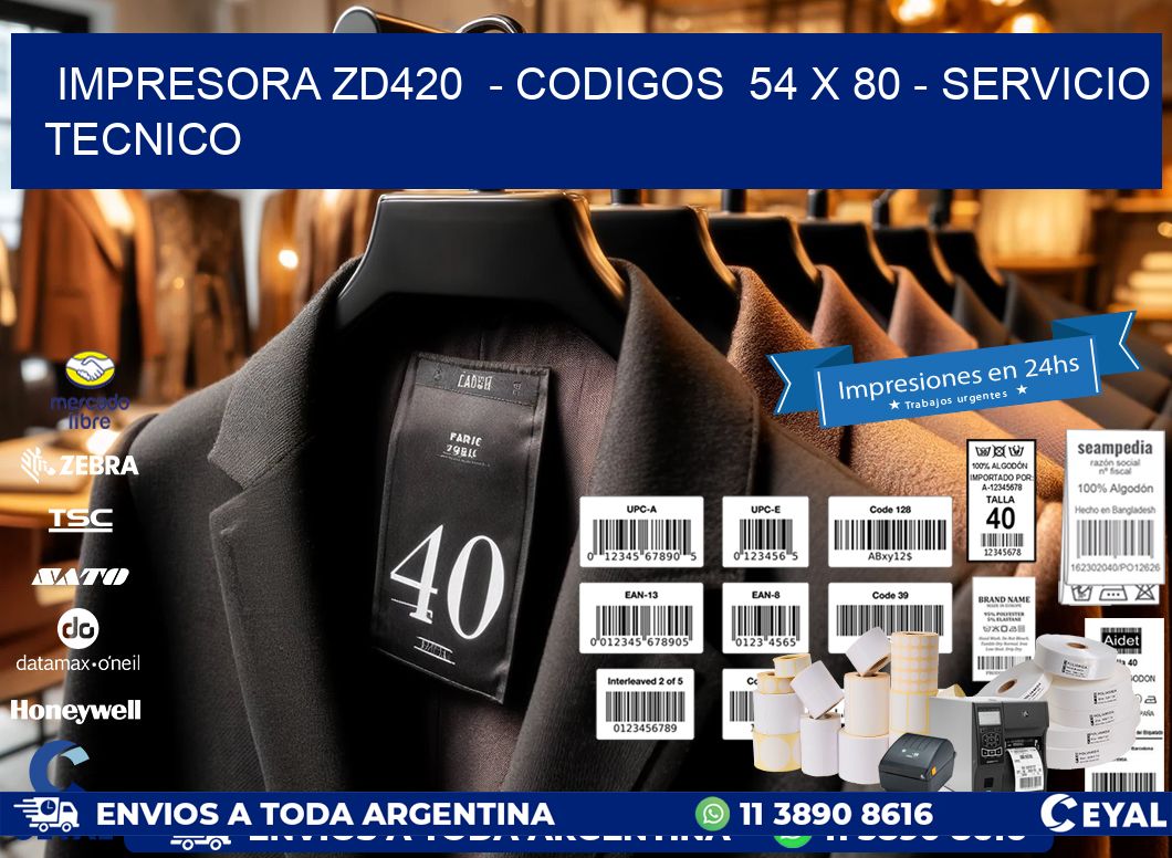 IMPRESORA ZD420  - CODIGOS  54 x 80 - SERVICIO TECNICO