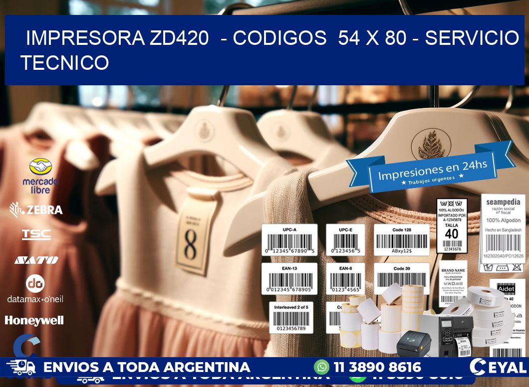 IMPRESORA ZD420  - CODIGOS  54 x 80 - SERVICIO TECNICO