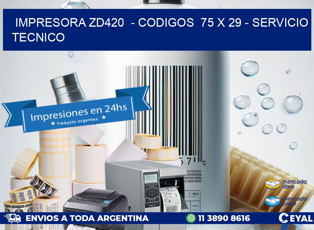 IMPRESORA ZD420  - CODIGOS  75 x 29 - SERVICIO TECNICO