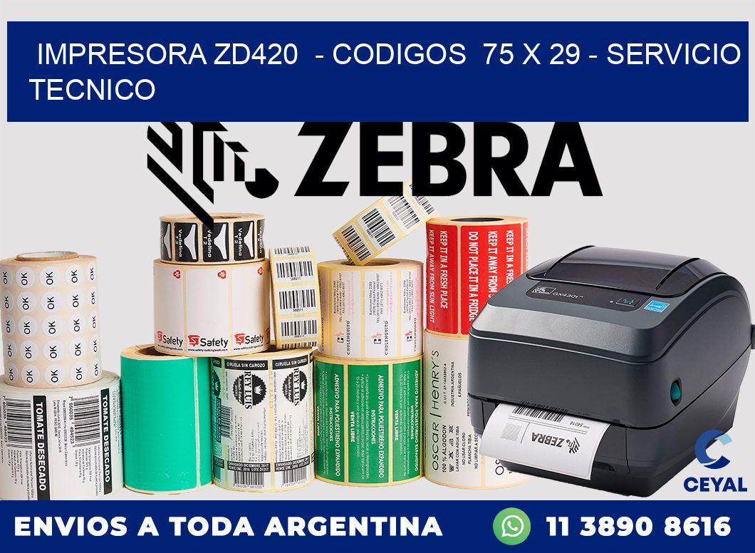 IMPRESORA ZD420  - CODIGOS  75 x 29 - SERVICIO TECNICO