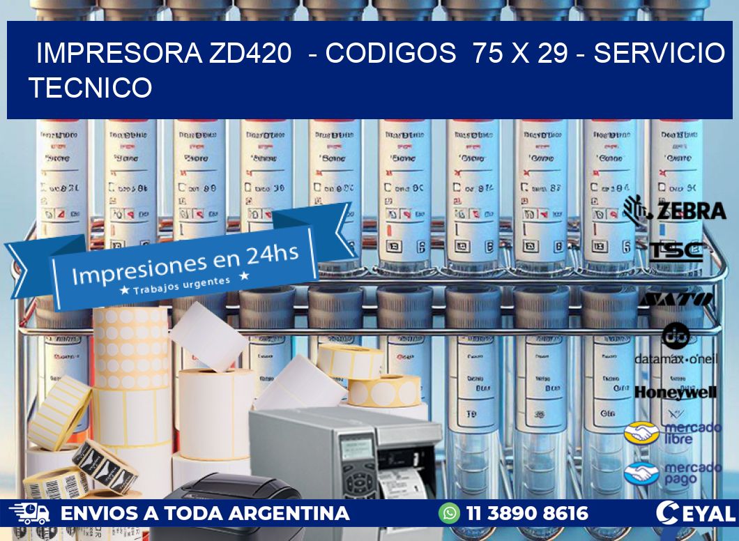 IMPRESORA ZD420  – CODIGOS  75 x 29 – SERVICIO TECNICO