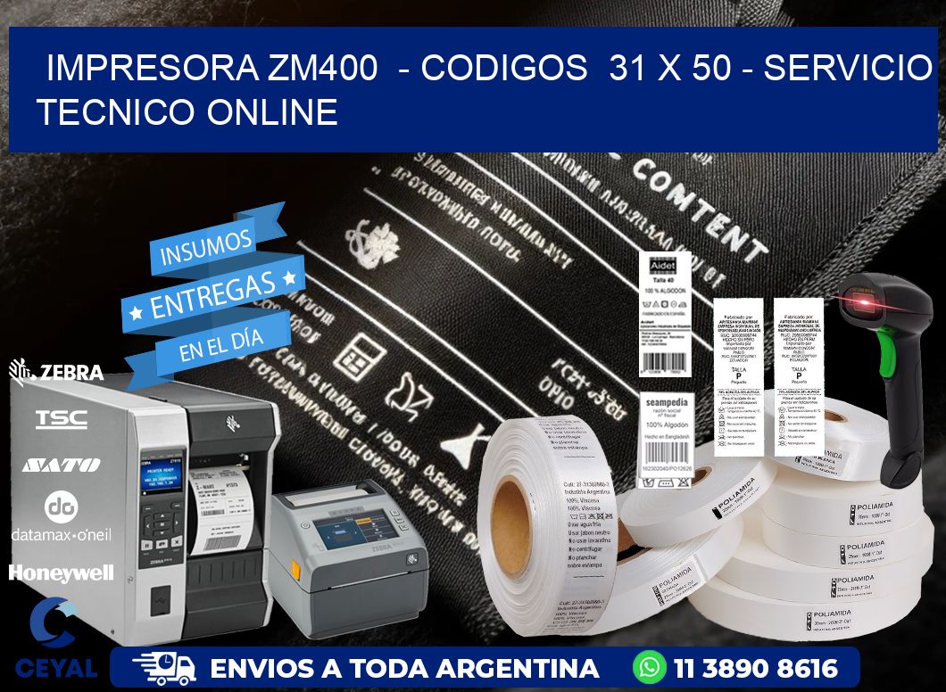 IMPRESORA ZM400  - CODIGOS  31 x 50 - SERVICIO TECNICO ONLINE