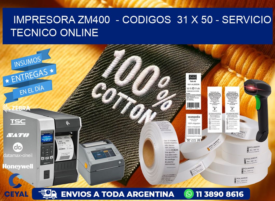 IMPRESORA ZM400  - CODIGOS  31 x 50 - SERVICIO TECNICO ONLINE