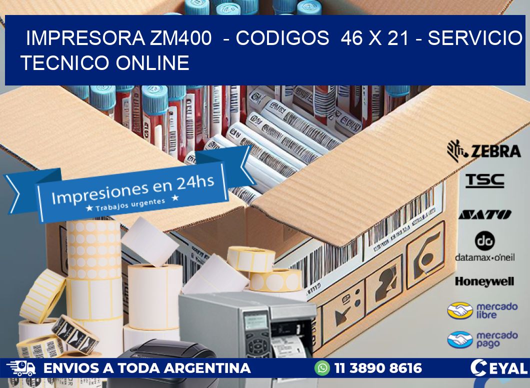 IMPRESORA ZM400  - CODIGOS  46 x 21 - SERVICIO TECNICO ONLINE