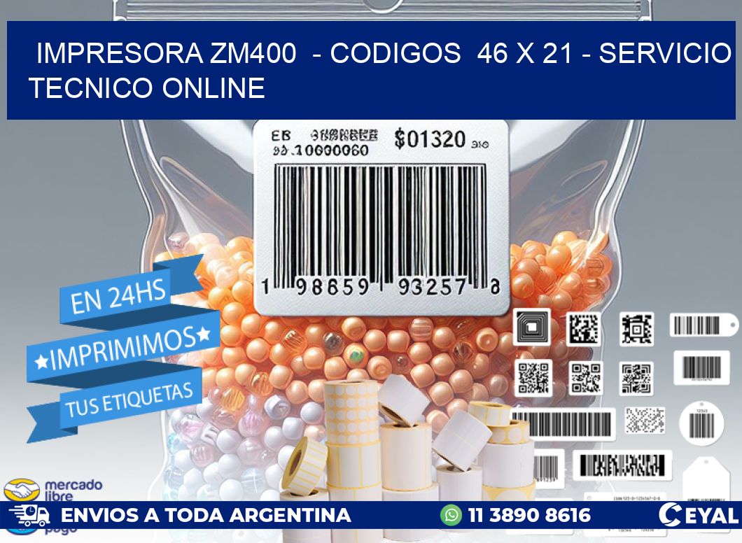 IMPRESORA ZM400  - CODIGOS  46 x 21 - SERVICIO TECNICO ONLINE