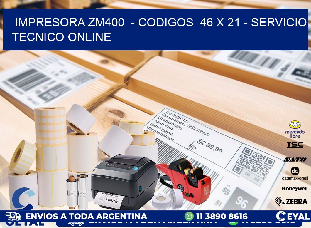 IMPRESORA ZM400  - CODIGOS  46 x 21 - SERVICIO TECNICO ONLINE