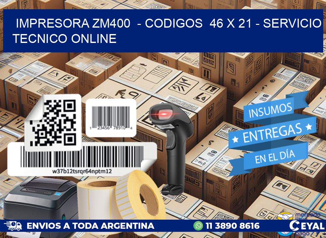 IMPRESORA ZM400  – CODIGOS  46 x 21 – SERVICIO TECNICO ONLINE