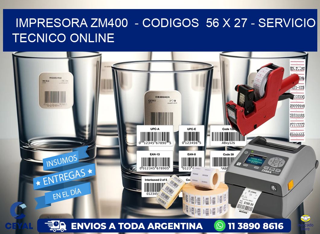 IMPRESORA ZM400  - CODIGOS  56 x 27 - SERVICIO TECNICO ONLINE