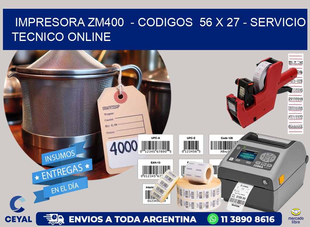 IMPRESORA ZM400  – CODIGOS  56 x 27 – SERVICIO TECNICO ONLINE