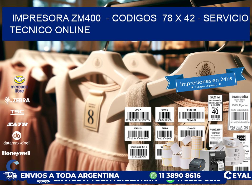 IMPRESORA ZM400  - CODIGOS  78 x 42 - SERVICIO TECNICO ONLINE