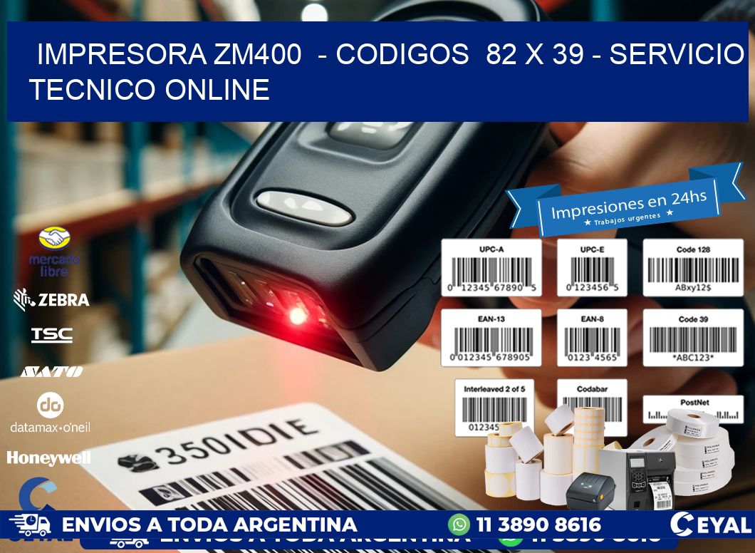 IMPRESORA ZM400  - CODIGOS  82 x 39 - SERVICIO TECNICO ONLINE