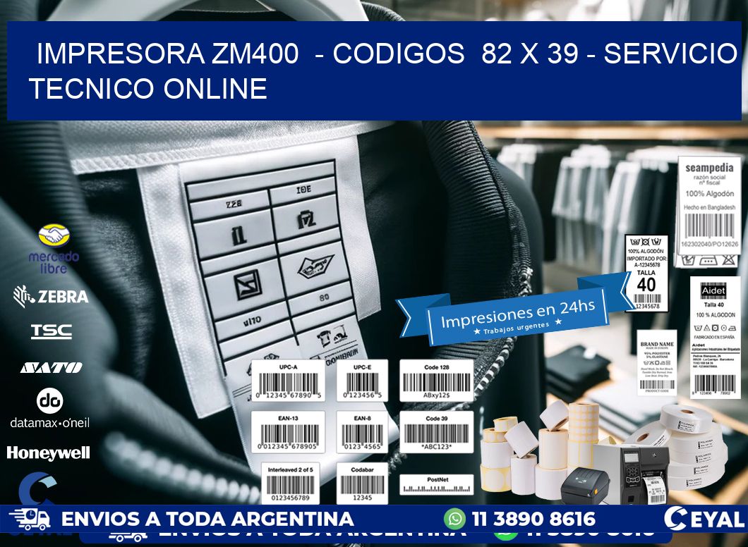 IMPRESORA ZM400  - CODIGOS  82 x 39 - SERVICIO TECNICO ONLINE