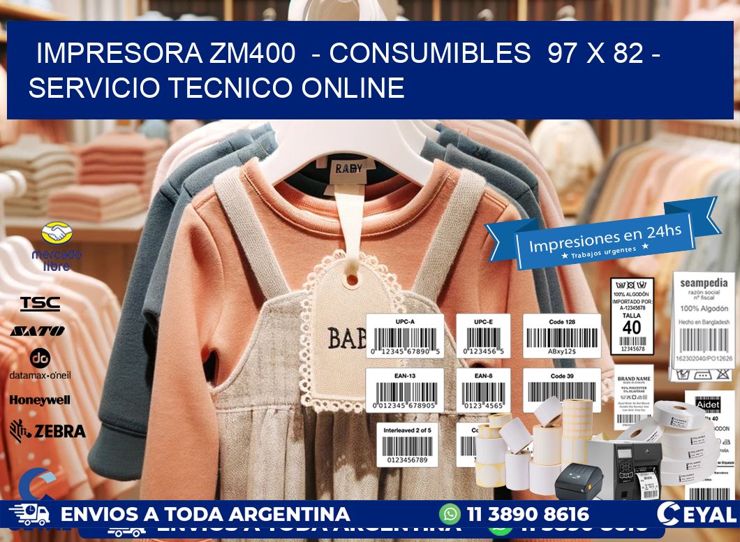 IMPRESORA ZM400  - CONSUMIBLES  97 x 82 - SERVICIO TECNICO ONLINE