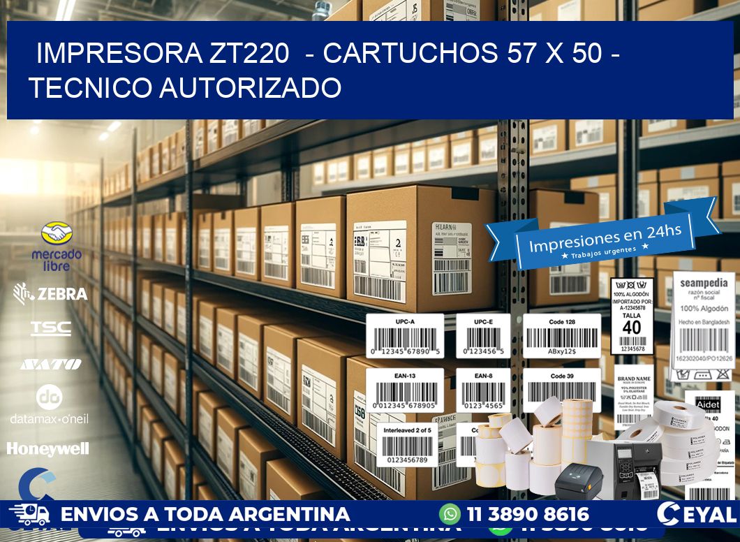 IMPRESORA ZT220  - CARTUCHOS 57 x 50 - TECNICO AUTORIZADO