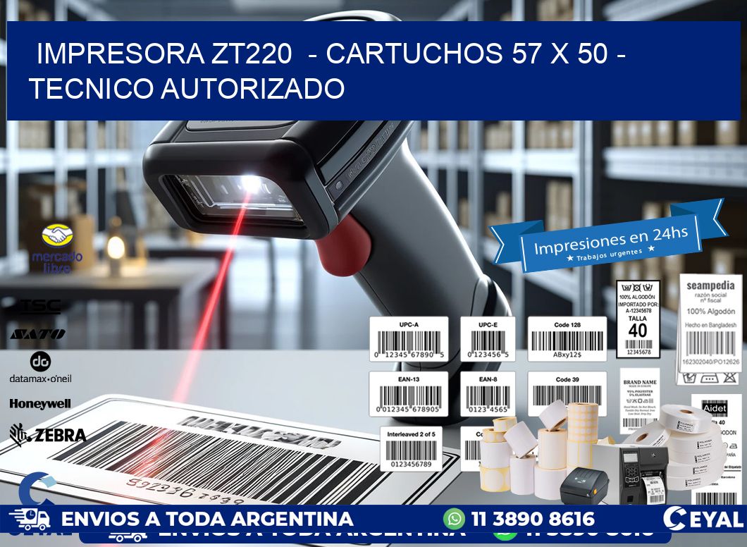 IMPRESORA ZT220  - CARTUCHOS 57 x 50 - TECNICO AUTORIZADO