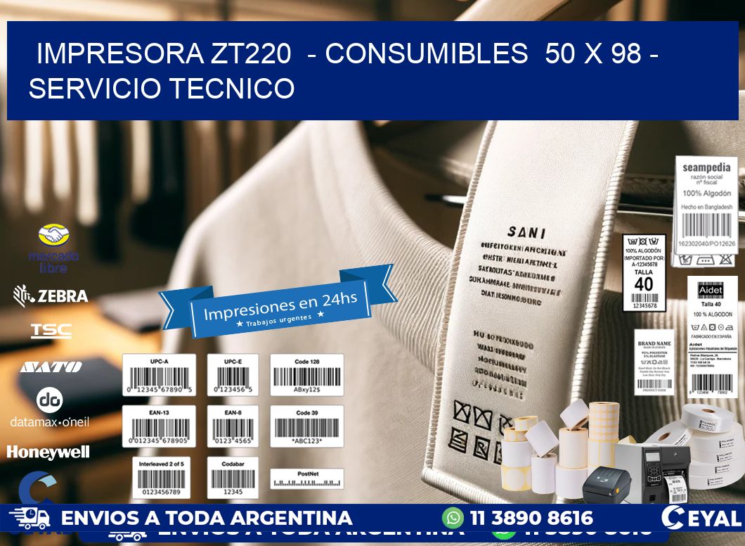 IMPRESORA ZT220  - CONSUMIBLES  50 x 98 - SERVICIO TECNICO