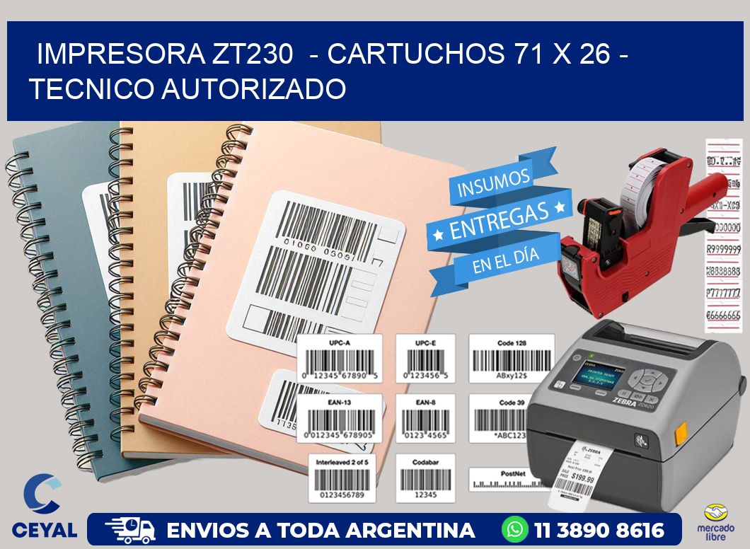 IMPRESORA ZT230  - CARTUCHOS 71 x 26 - TECNICO AUTORIZADO