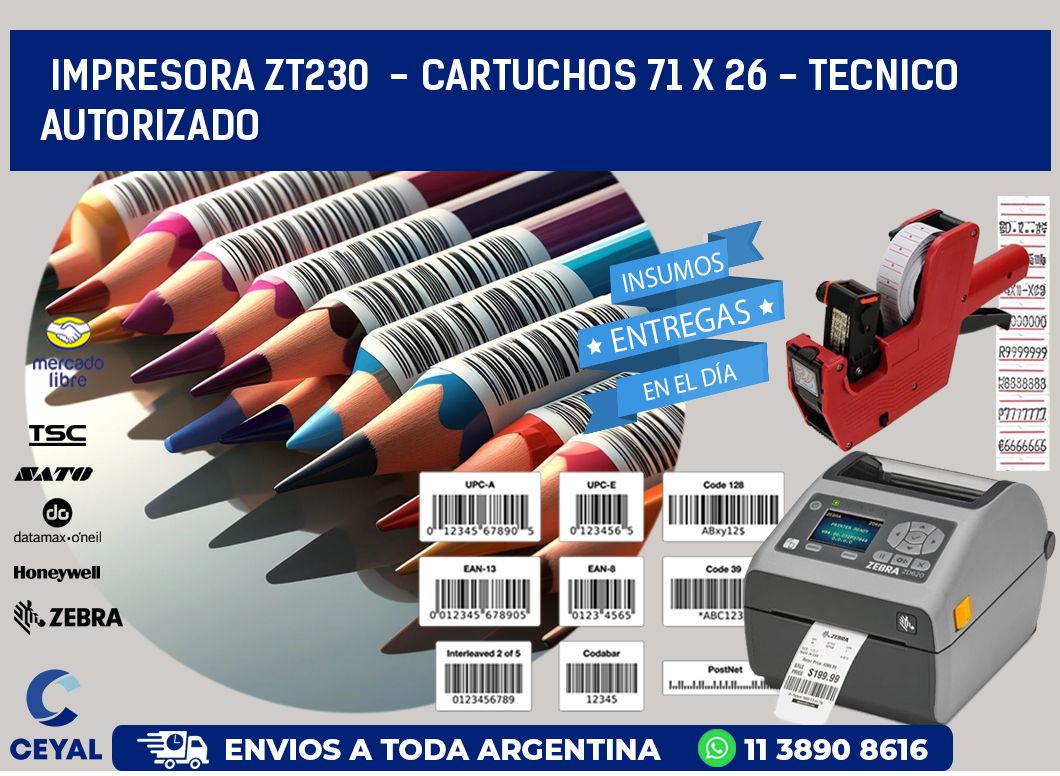 IMPRESORA ZT230  - CARTUCHOS 71 x 26 - TECNICO AUTORIZADO