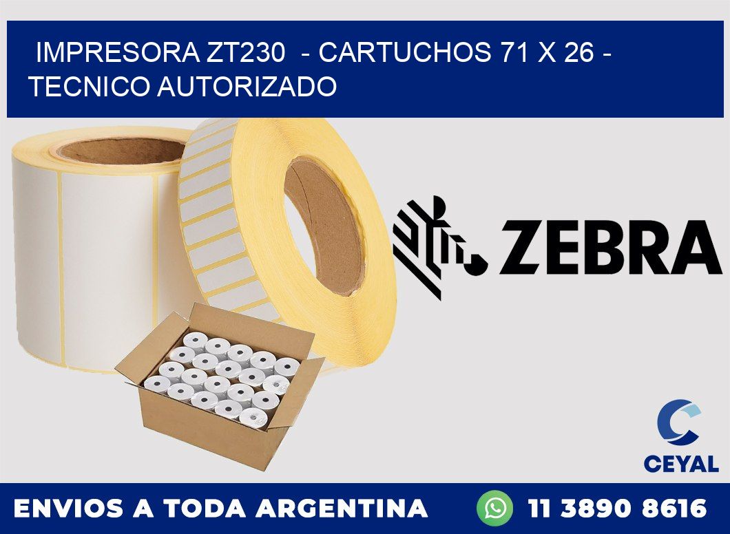 IMPRESORA ZT230  - CARTUCHOS 71 x 26 - TECNICO AUTORIZADO