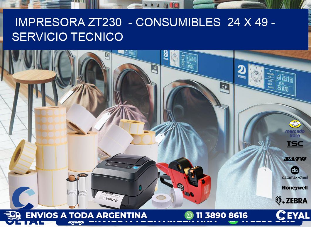 IMPRESORA ZT230  - CONSUMIBLES  24 x 49 - SERVICIO TECNICO