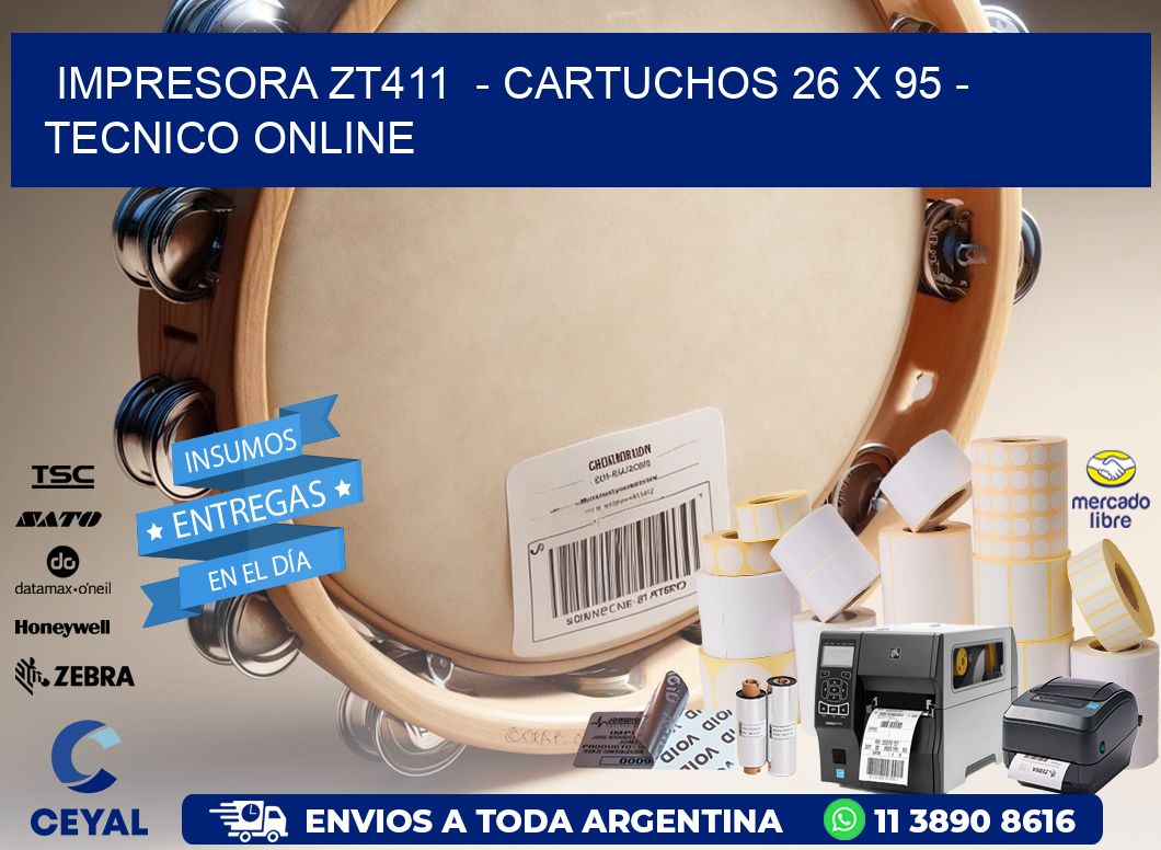 IMPRESORA ZT411  - CARTUCHOS 26 x 95 - TECNICO ONLINE