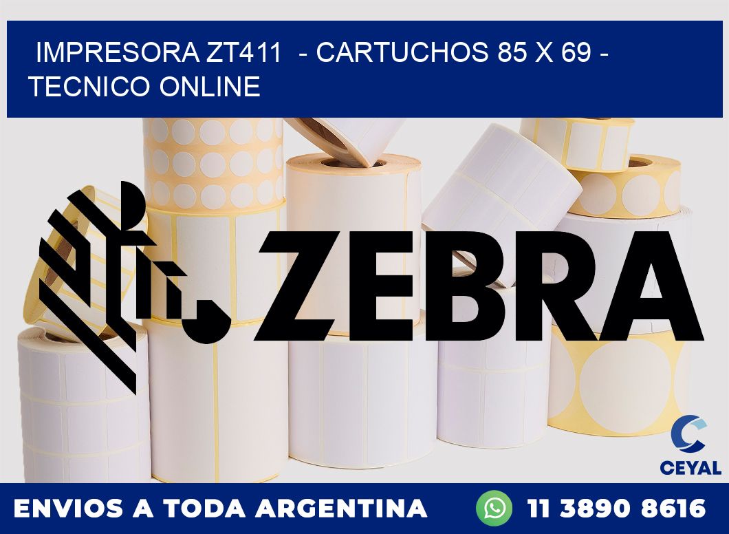 IMPRESORA ZT411  - CARTUCHOS 85 x 69 - TECNICO ONLINE