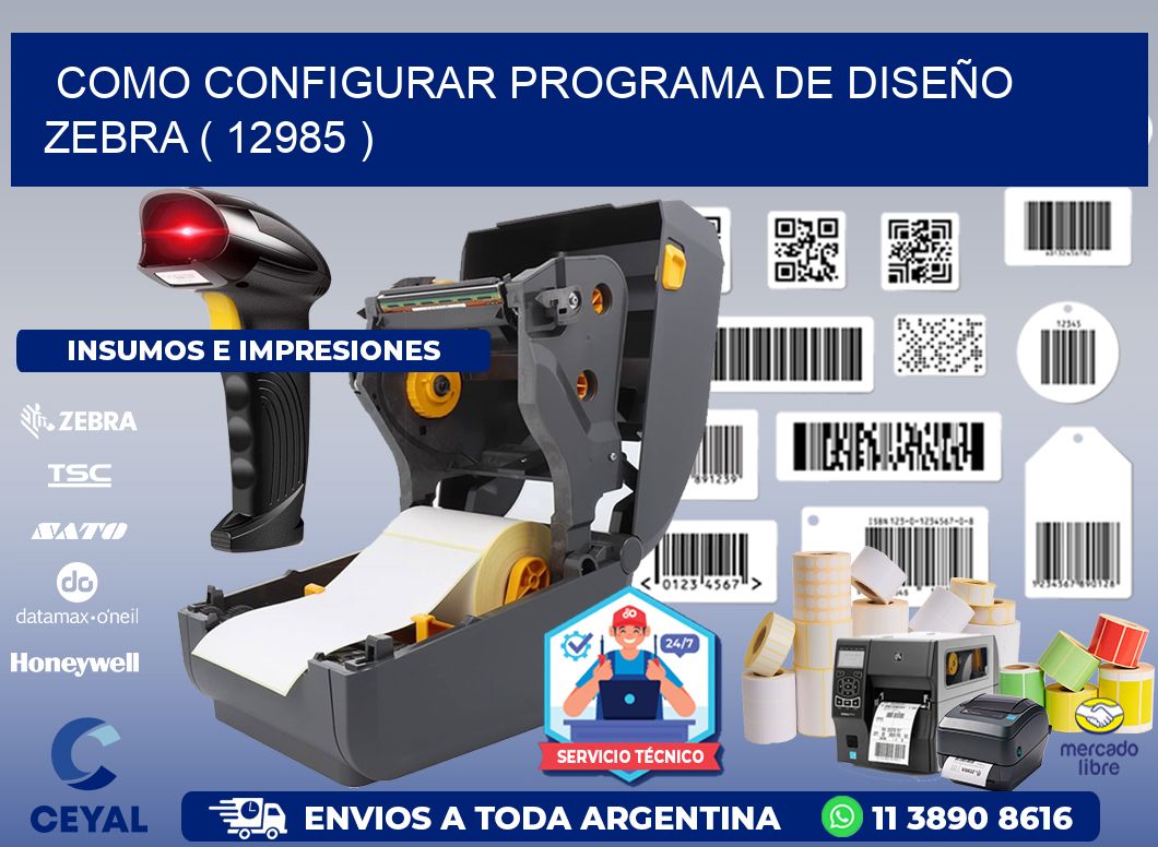 COMO CONFIGURAR PROGRAMA DE DISEÑO ZEBRA ( 12985 )