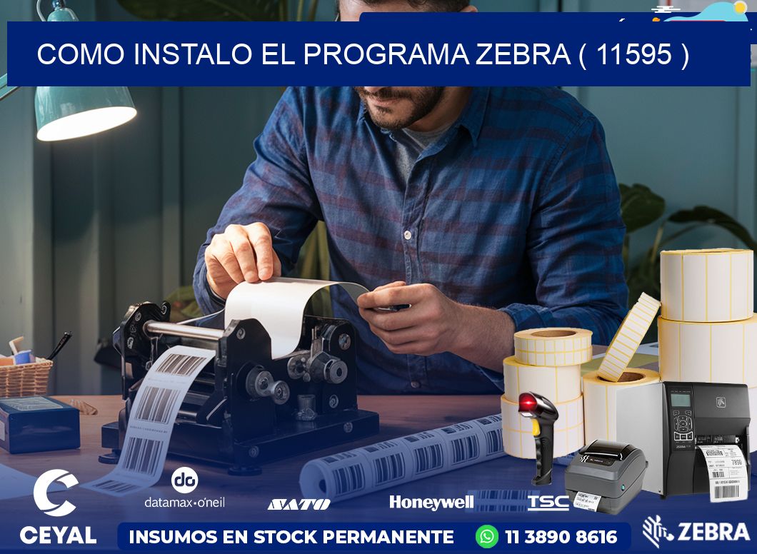 COMO INSTALO EL PROGRAMA ZEBRA ( 11595 )