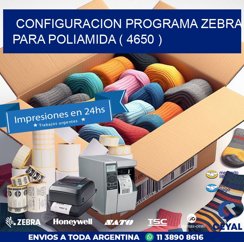 CONFIGURACION PROGRAMA ZEBRA PARA POLIAMIDA ( 4650 )