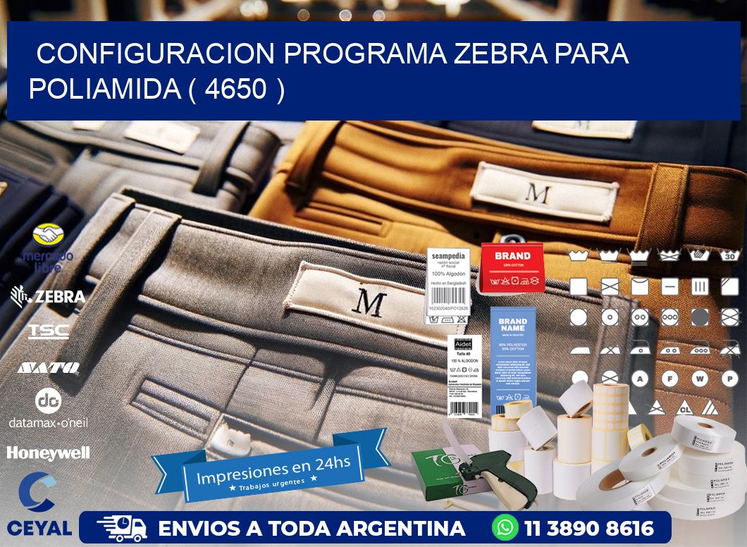 CONFIGURACION PROGRAMA ZEBRA PARA POLIAMIDA ( 4650 )