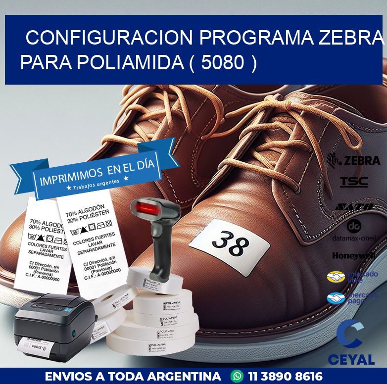 CONFIGURACION PROGRAMA ZEBRA PARA POLIAMIDA ( 5080 )